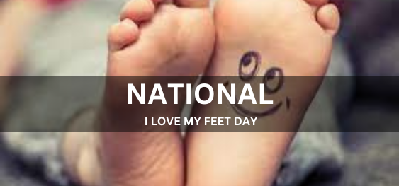 NATIONAL I LOVE MY FEET DAY [राष्ट्रीय मुझे अपने पैर दिवस से प्यार है]